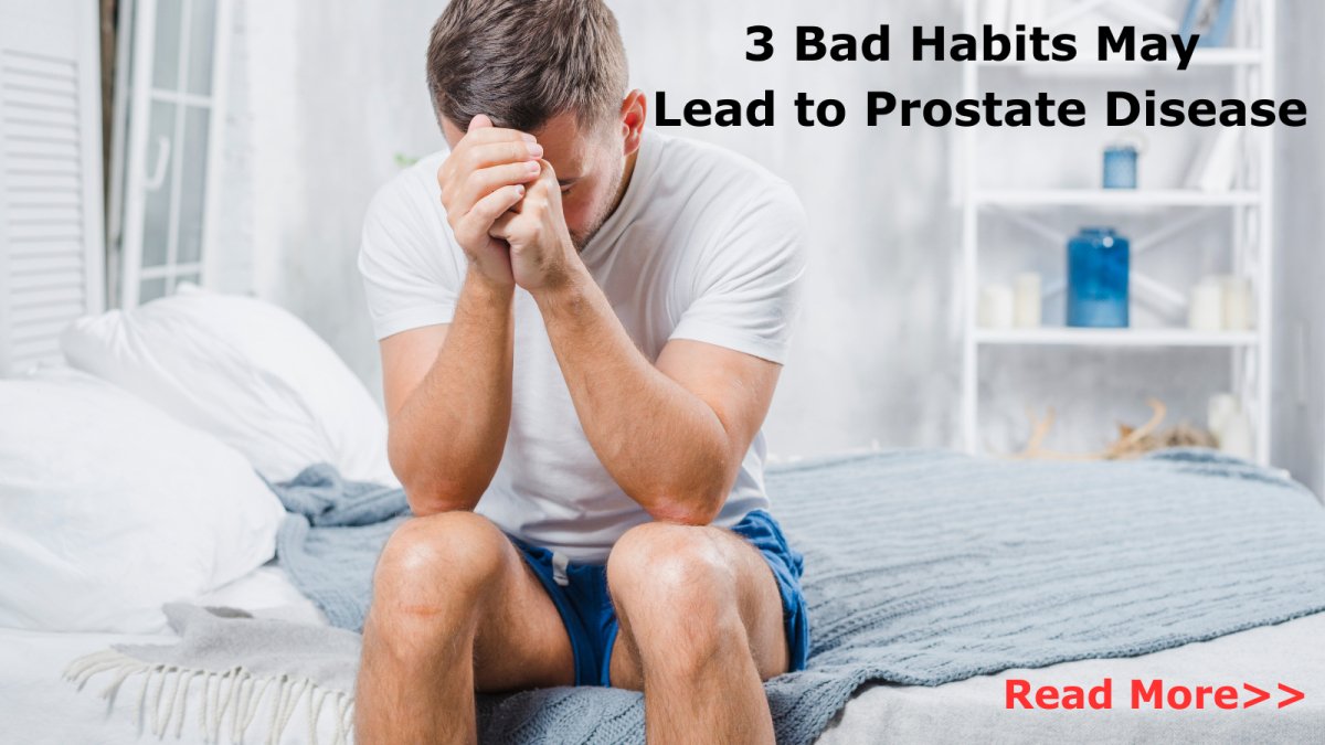 3 Bad Habbits May Lead to Prostate Disease - Sohimi